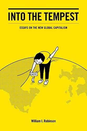 Into The Tempest. Essays on the New Global Capitalism