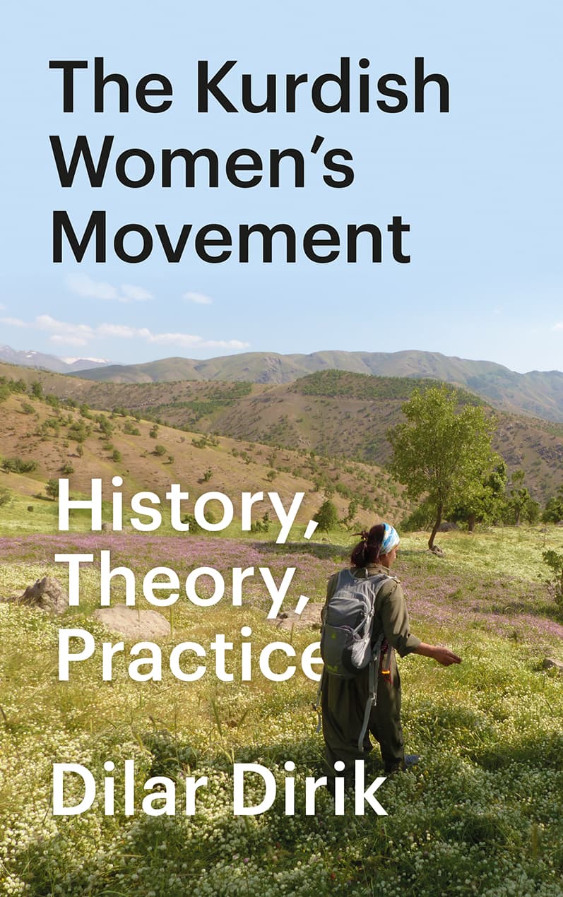 The Kurdish Women's Movement. History, Theory, Practice