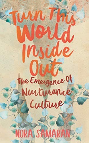 Turn the World Inside Out. The Emergence of Nurturance Culture