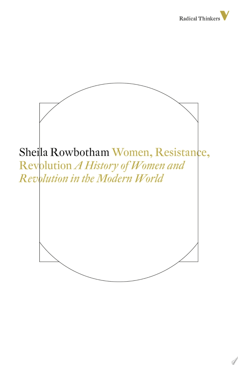 Women, Resistance and Revolution. A History of Women and Revolution in the Modern World