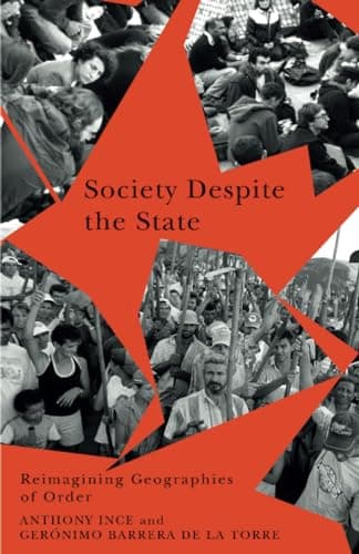 Society Despite the State. Reimagining Geographies of Order.